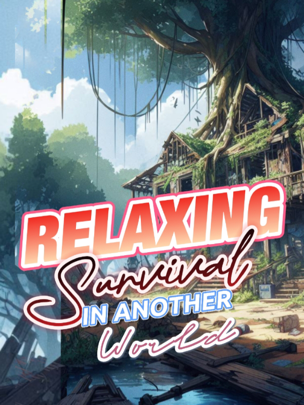 Relaxing survival in another world