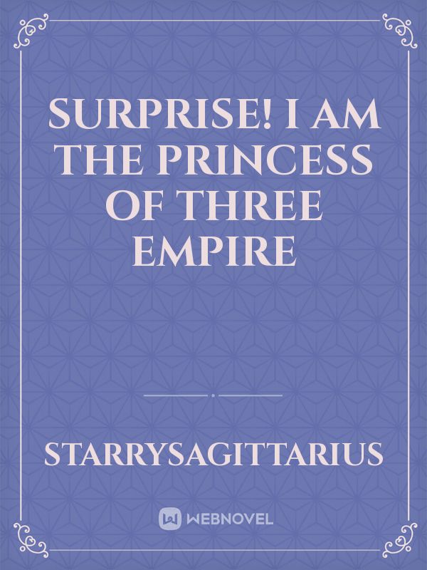 Surprise! I am the Princess of Three Empire