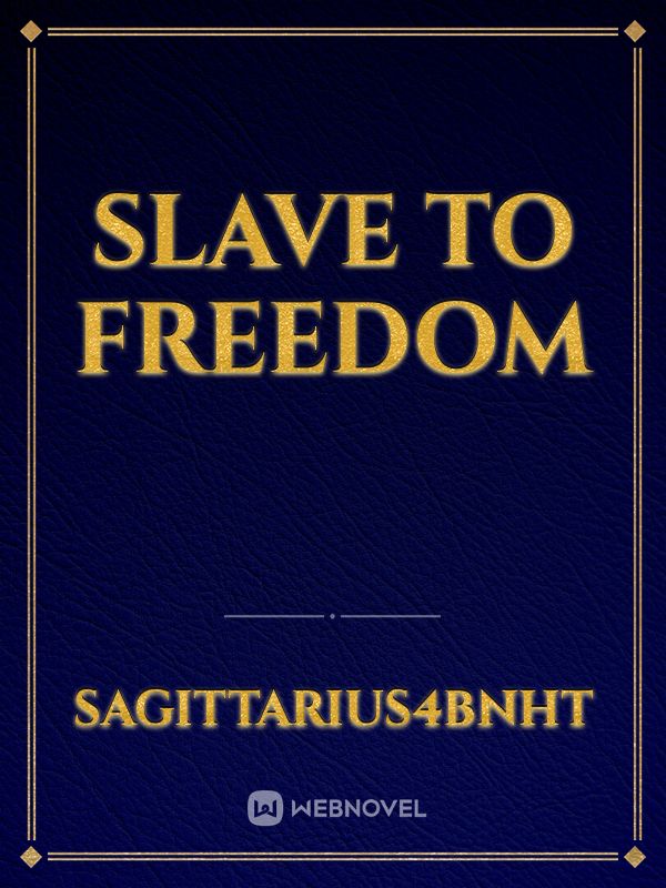 Slave to Freedom