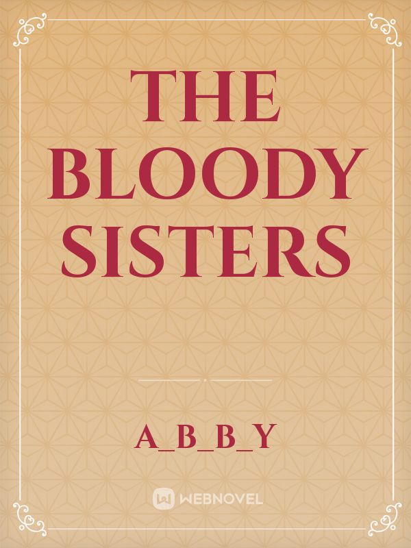 The Bloody Sisters