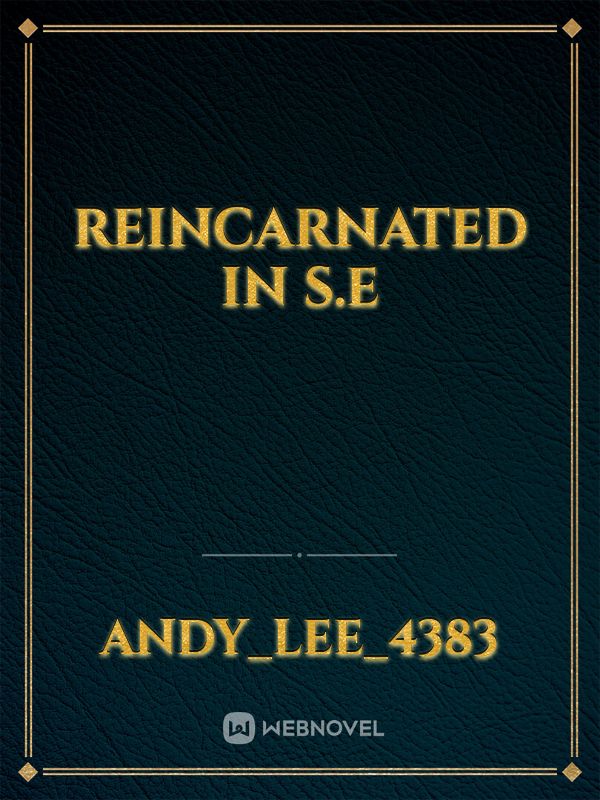 Reincarnated in S.E