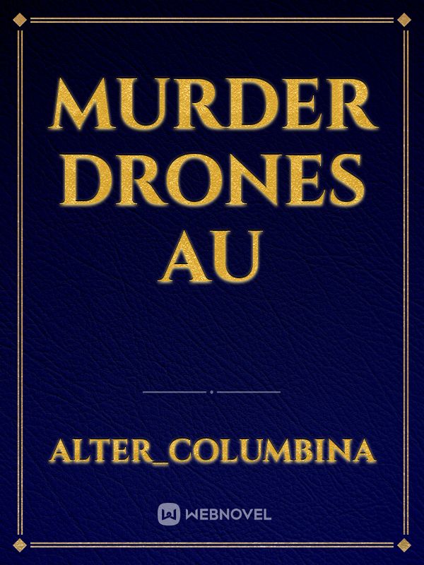 Murder Drones AU