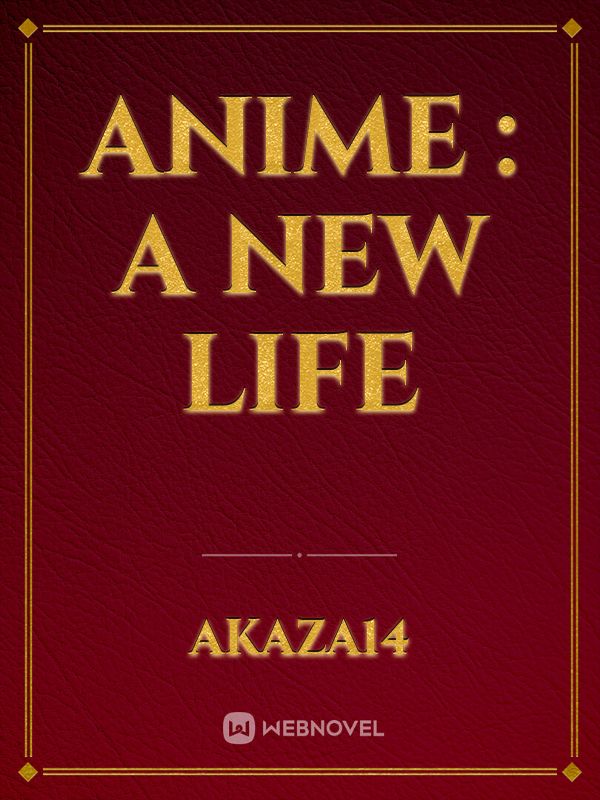 Anime : A new life