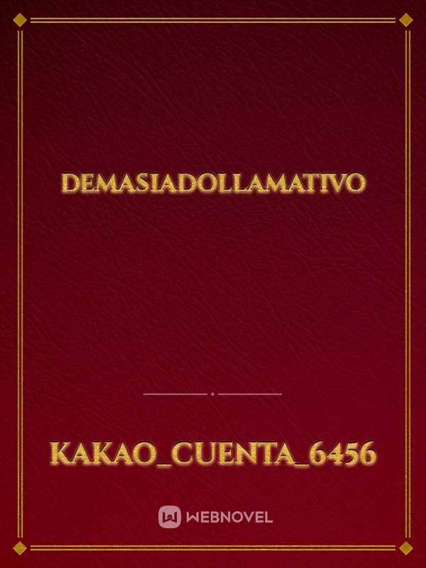 DEMASIADOLLAMATIVO