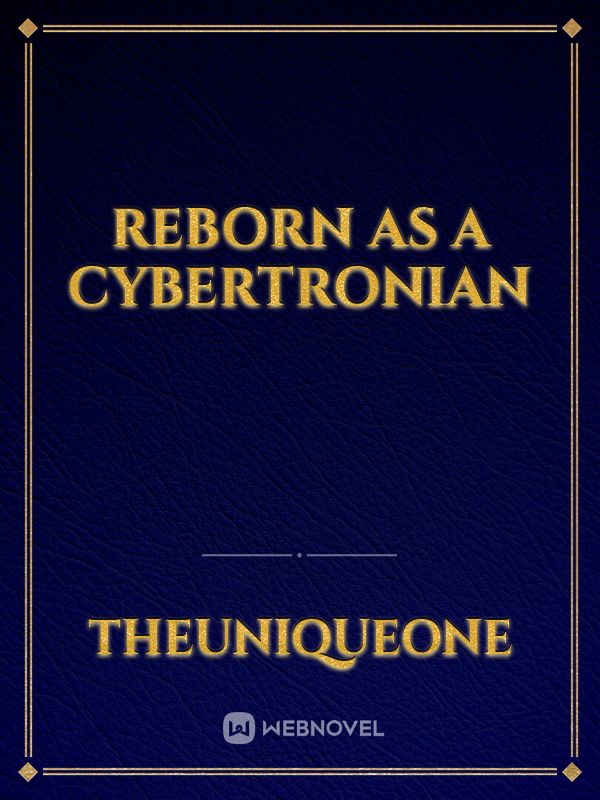 Reborn as a Cybertronian