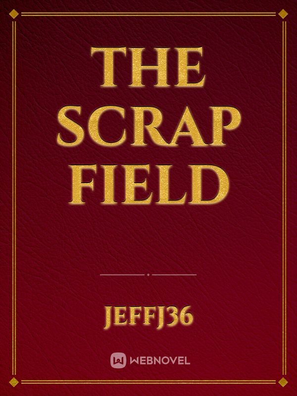 The Scrap field