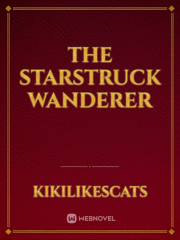 The Starstruck Wanderer