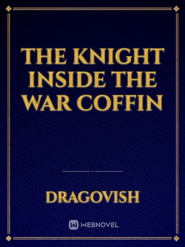 the knight inside the war coffin