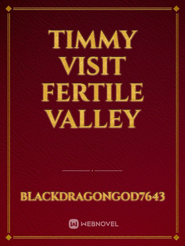 Timmy visit fertile valley