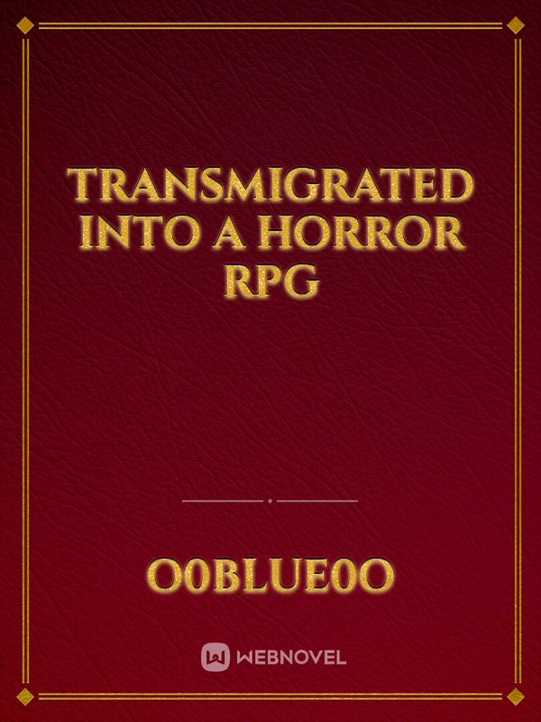 Transmigrated into a Horror RPG