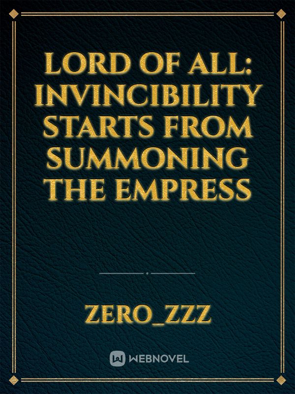 Lord Of All: Invincibility Starts From Summoning The Empress