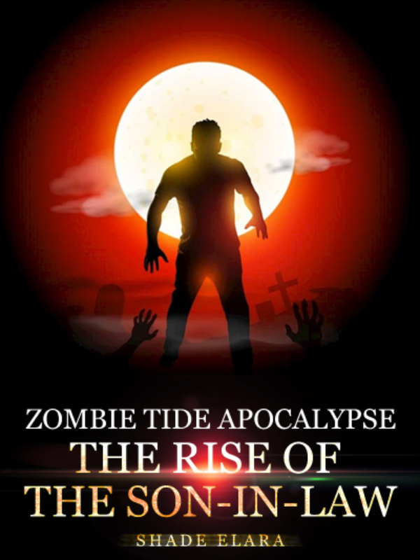 Zombie Tide Apocalypse：The Rise of the Son-in-Law