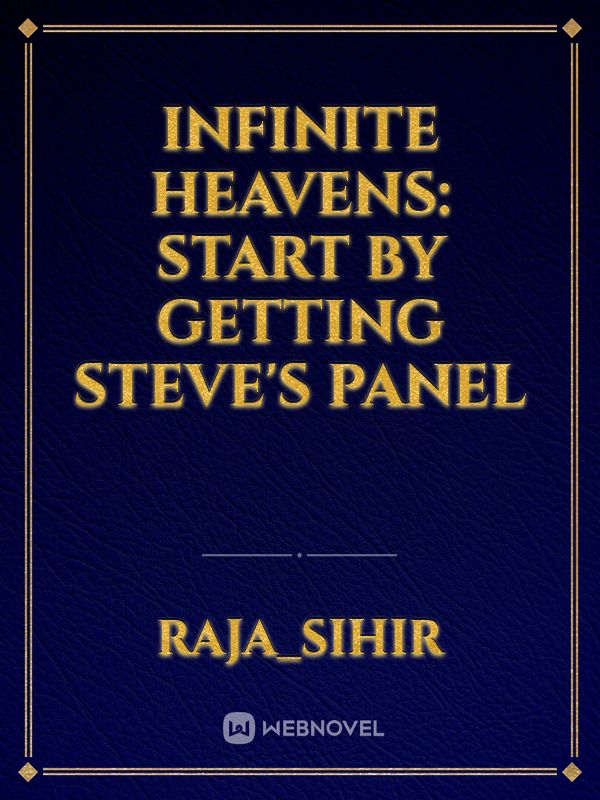 Infinite Heavens: Start By Getting Steve's Panel