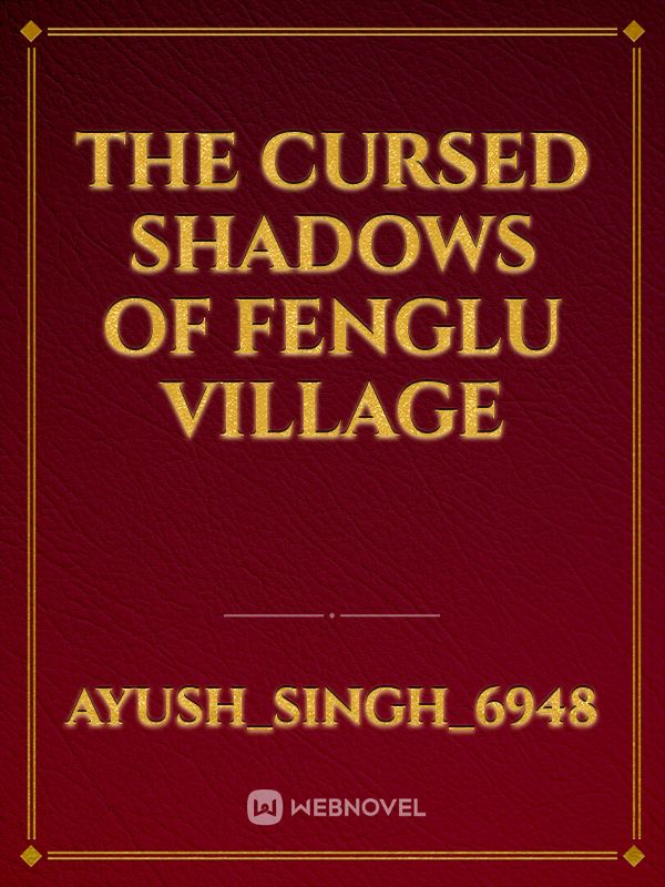 The Cursed Shadows of Fenglu Village