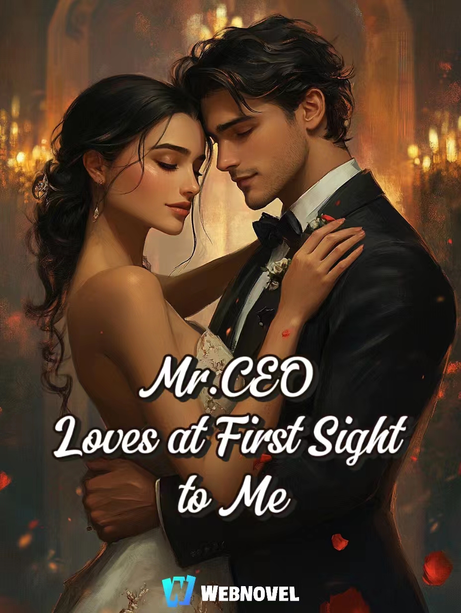 Mr. CEO Fell in Love With Me at First Sight