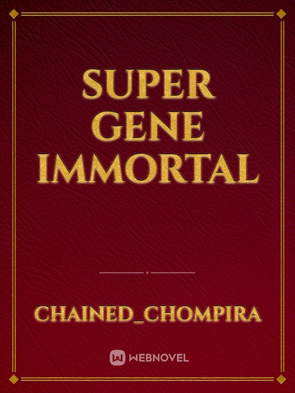 Super Gene Immortal