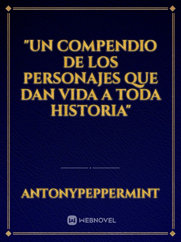 "Un Compendio de los Personajes que Dan Vida a Toda Historia"