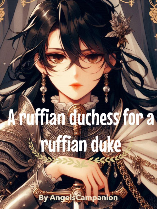 A ruffian duchess for a ruffian duke