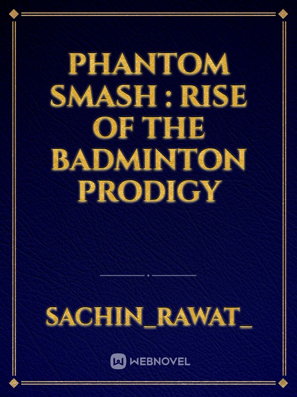 Phantom Smash : Rise  Of The Badminton Prodigy