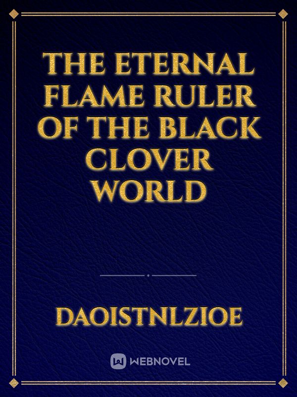 The Eternal Flame Ruler of the Black Clover World