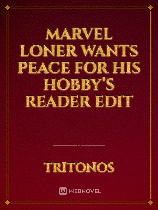 MARVEL loner wants peace for his hobby’s READER EDIT