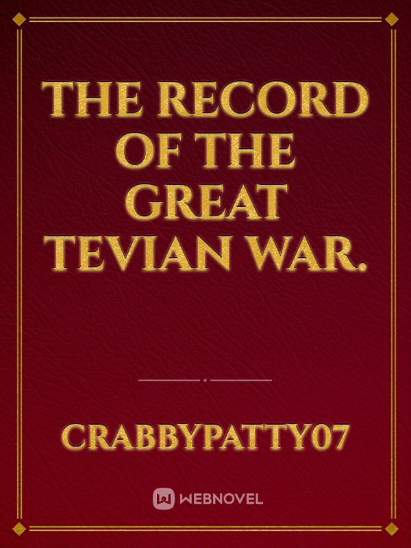 The record of the Great Tevian War.