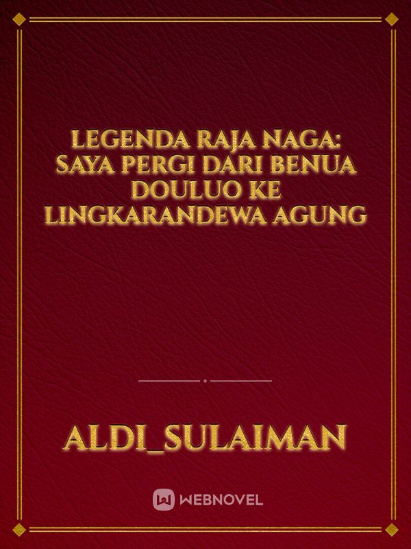 Legenda Raja Naga: Saya pergi dari Benua Douluo ke LingkaranDewa Agung