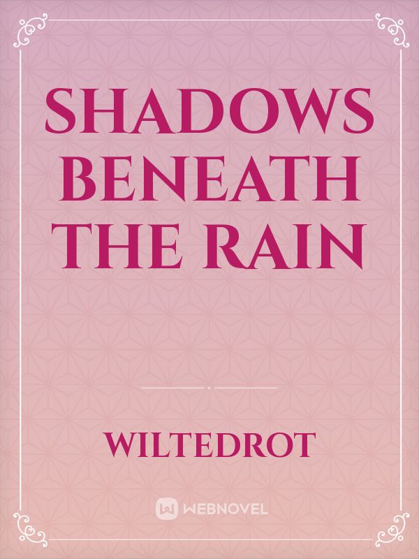 Shadows Beneath the Rain