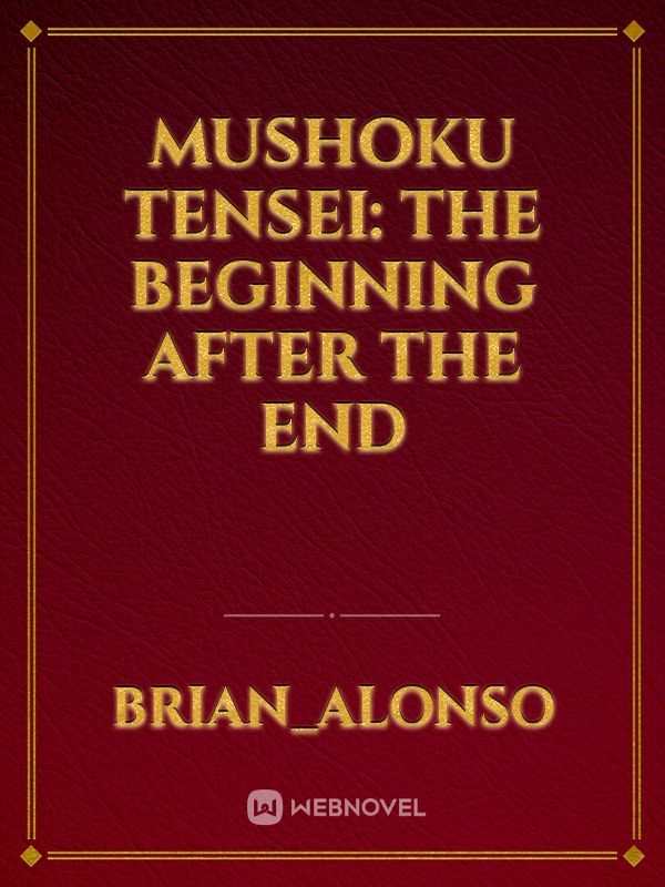 MUSHOKU TENSEI: the beginning after the end