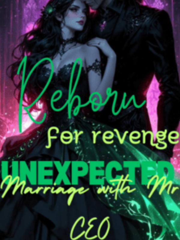 Reborn For Revenge: Unexpected Marriage With Mr. CEO