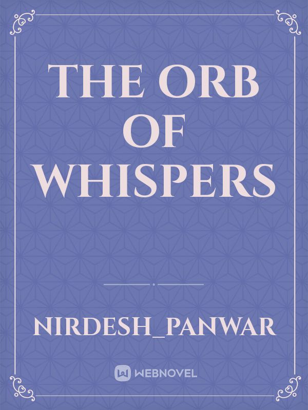 The Orb Of Whispers