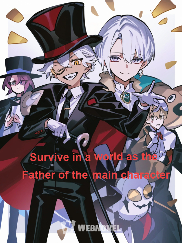 Survive in a world as the Father of the main character