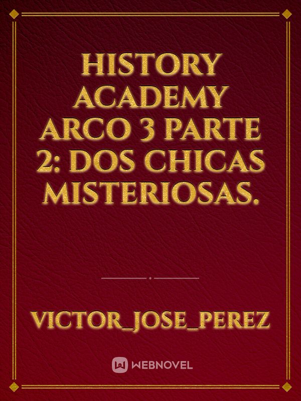 History academy arco 3 parte 2: Dos chicas misteriosas.