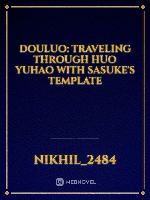 Douluo: Traveling Through Huo Yuhao with Sasuke's template