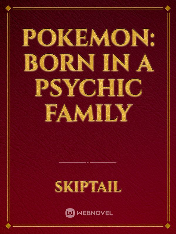 Pokemon: Born in a Psychic Family