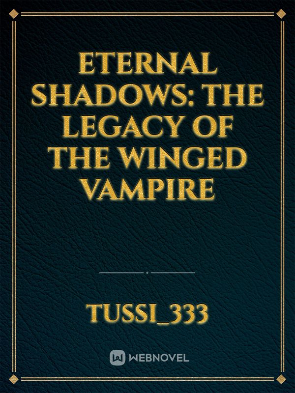 Eternal Shadows: The Legacy of the Winged Vampire