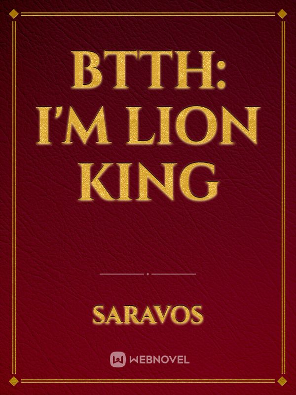 BTTH: I'm Lion King