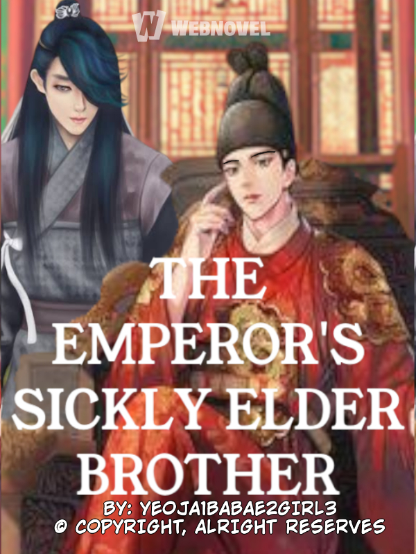 THE EMPEROR'S SICKLY ELDER BROTHER