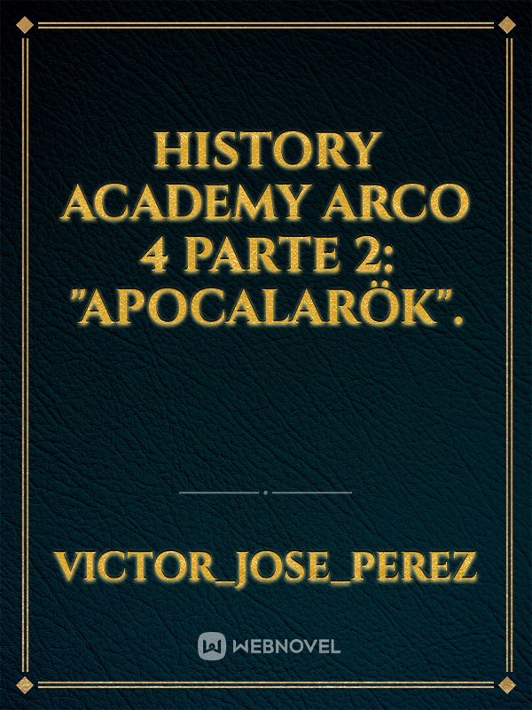 History academy arco 4 parte 2:  "Apocalarök".