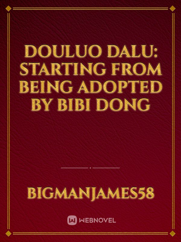 Douluo Dalu: Starting From Being Adopted by Bibi Dong