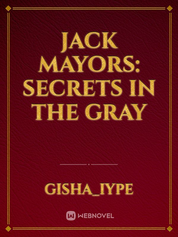 JACK MAYORS: SECRETS IN THE GRAY