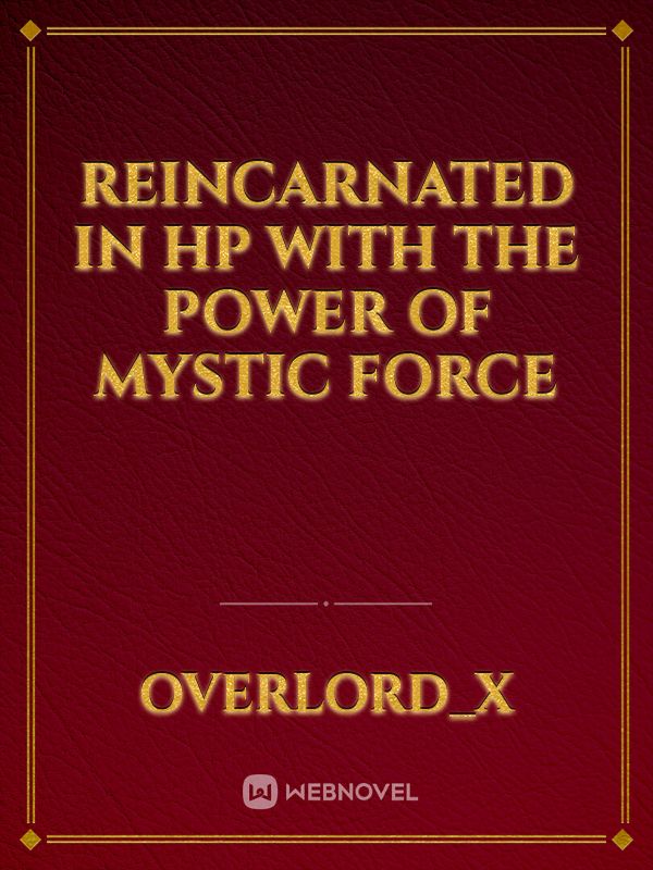 Reincarnated in HP with the power of Mystic Force