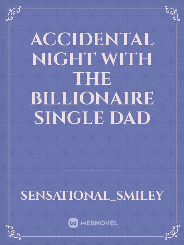 Accidental Night With The Billionaire Single Dad