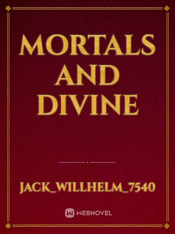 Mortals and Divine