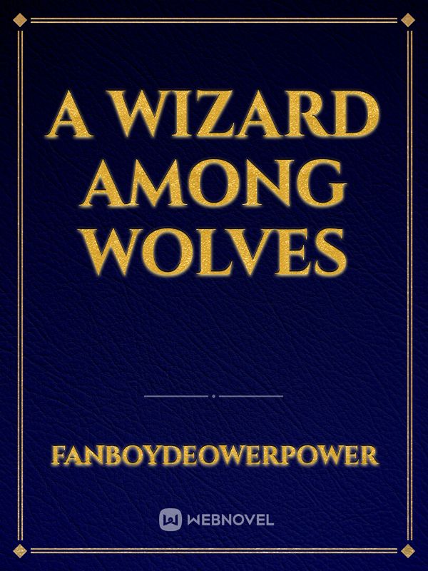 A wizard among wolves