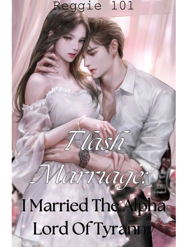 Flash Marriage: I Married The Alpha Lord Of Tyranny