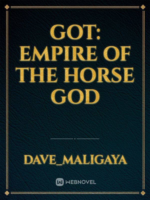 GOT: Empire of The Horse God