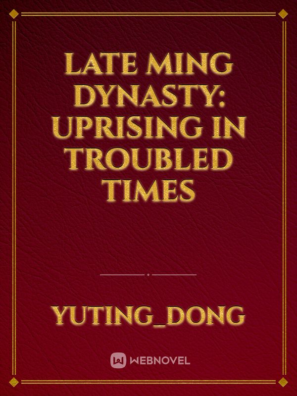 Late Ming Dynasty: Uprising in Troubled Times