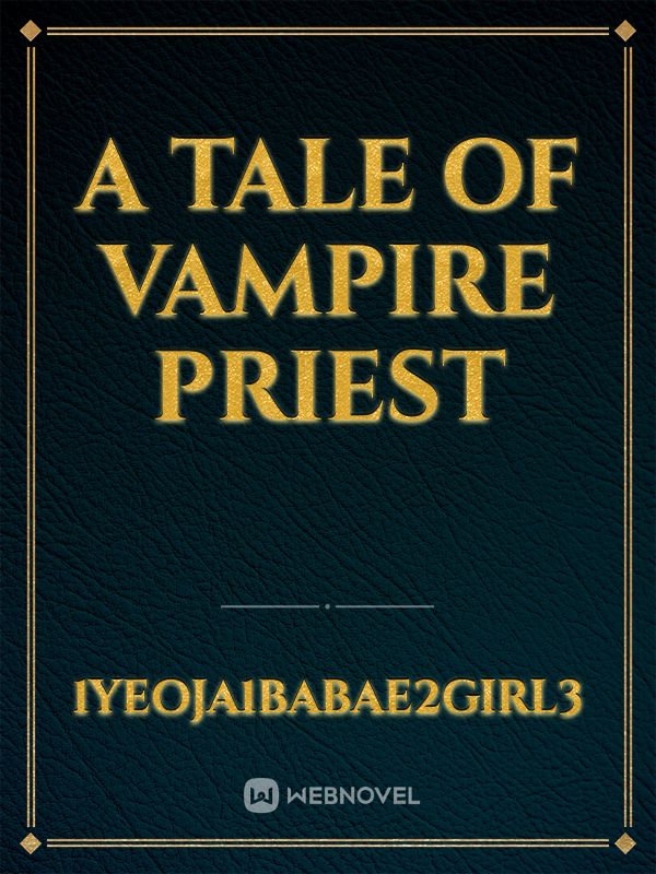 A TALE OF VAMPIRE PRIEST