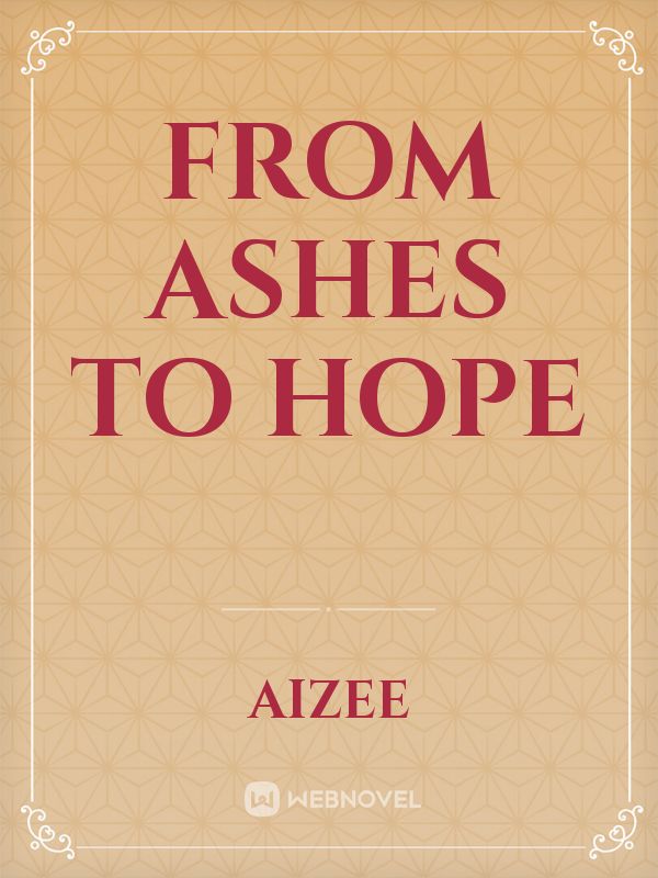 From Ashes to Hope